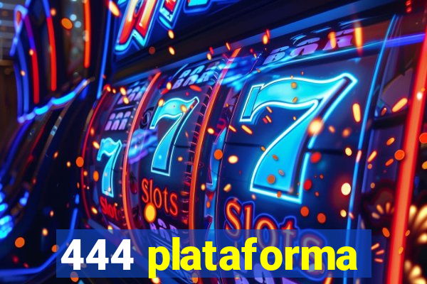 444 plataforma